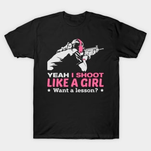 Yeah I Shoot Like A Girl Want A Lesson Hunting Gun Girls Hunt T-Shirt